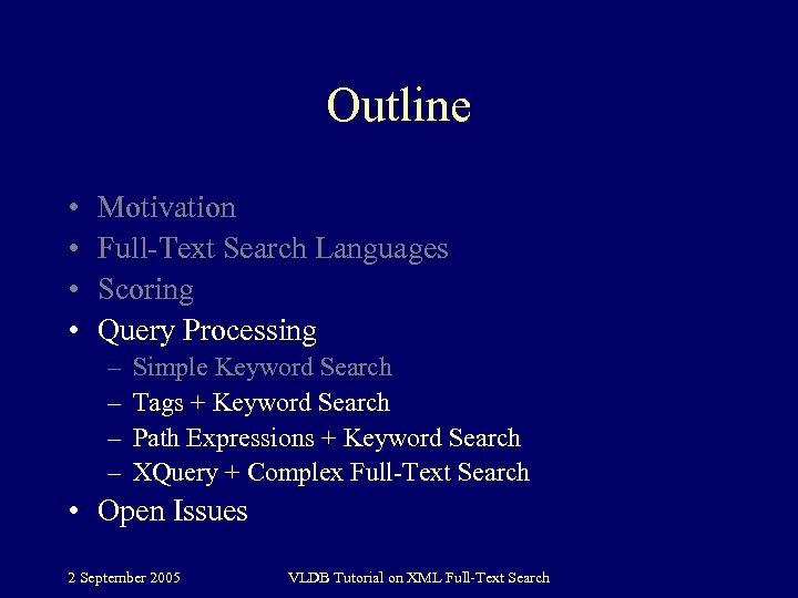 Outline • • Motivation Full-Text Search Languages Scoring Query Processing – – Simple Keyword