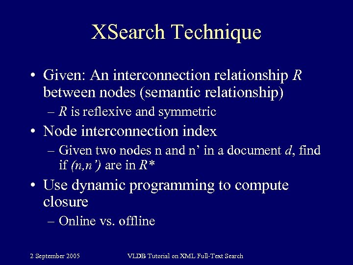 XSearch Technique • Given: An interconnection relationship R between nodes (semantic relationship) – R