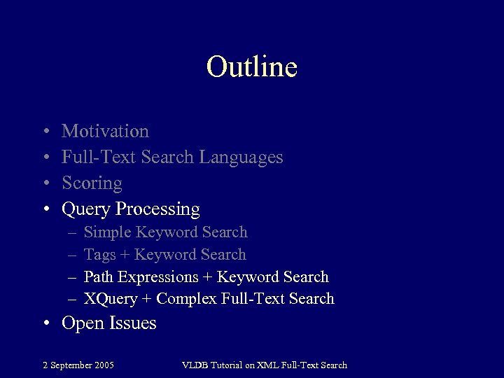Outline • • Motivation Full-Text Search Languages Scoring Query Processing – – Simple Keyword