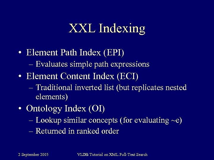 XXL Indexing • Element Path Index (EPI) – Evaluates simple path expressions • Element