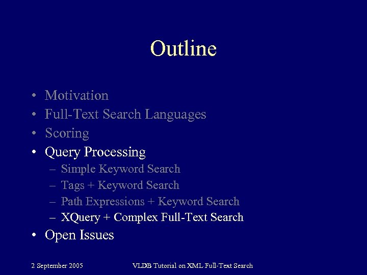 Outline • • Motivation Full-Text Search Languages Scoring Query Processing – – Simple Keyword