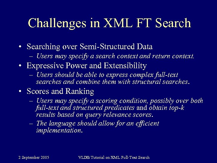 Challenges in XML FT Search • Searching over Semi-Structured Data – Users may specify