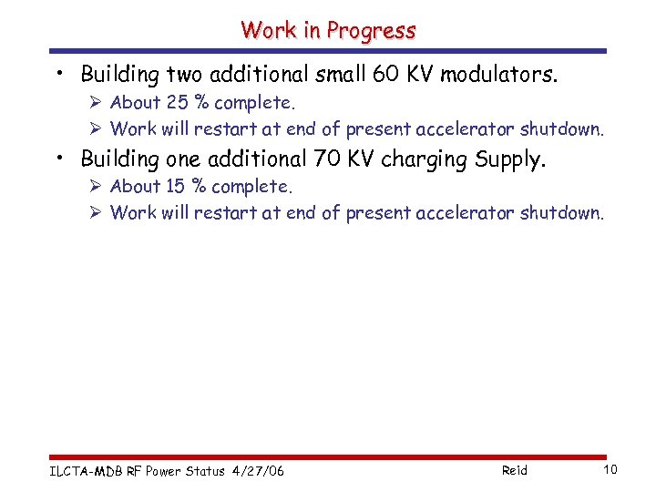 Work in Progress • Building two additional small 60 KV modulators. Ø About 25
