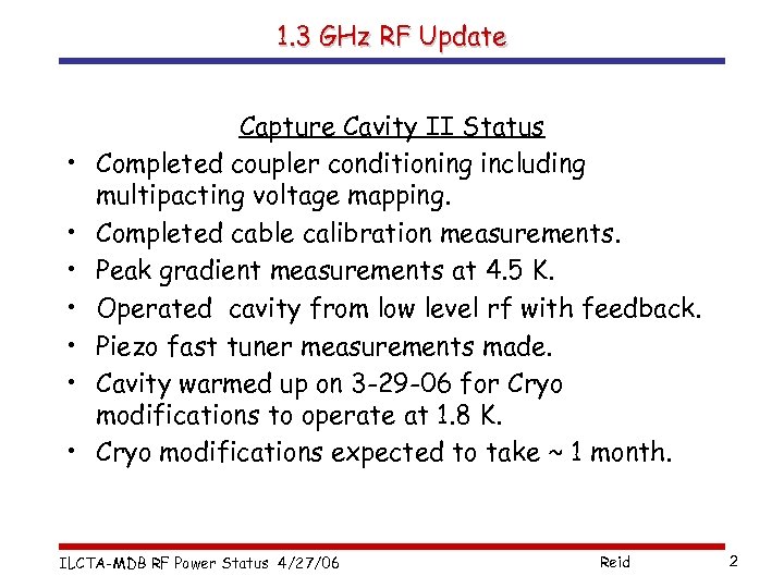 1. 3 GHz RF Update • • Capture Cavity II Status Completed coupler conditioning
