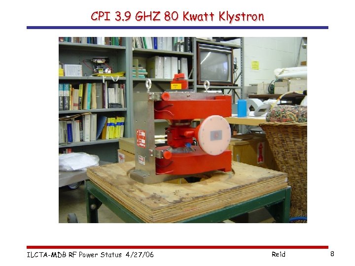 CPI 3. 9 GHZ 80 Kwatt Klystron ILCTA-MDB RF Power Status 4/27/06 Reid 8