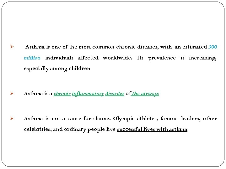 Ø Asthma is one of the most common chronic diseases, with an estimated 300