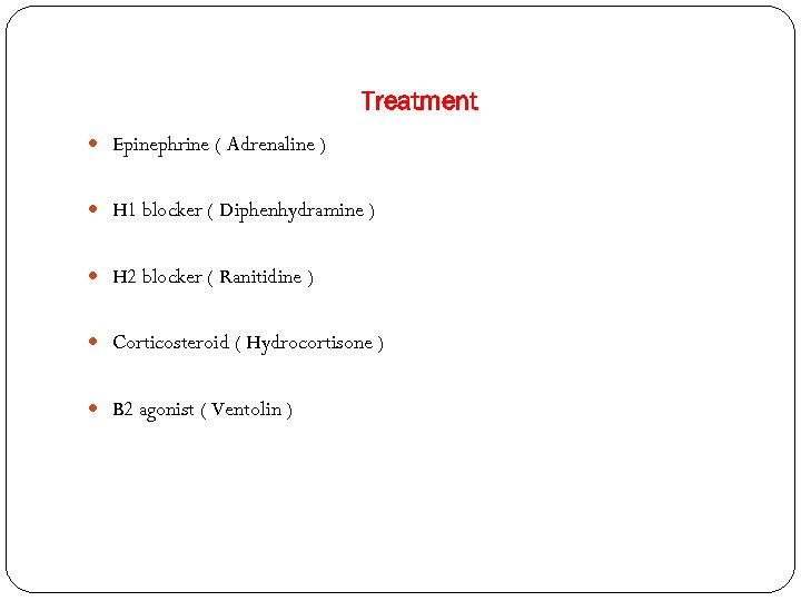 Treatment Epinephrine ( Adrenaline ) H 1 blocker ( Diphenhydramine ) H 2 blocker