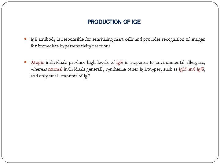 PRODUCTION OF IGE Ig. E antibody is responsible for sensitizing mast cells and provides