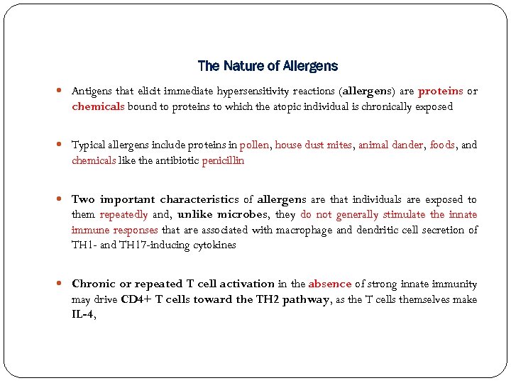 The Nature of Allergens Antigens that elicit immediate hypersensitivity reactions (allergens) are proteins or