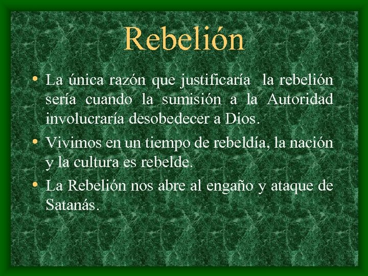 Rebelión • La única razón que justificaría la rebelión sería cuando la sumisión a