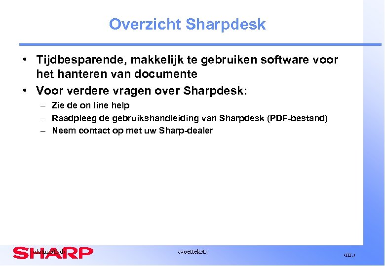 Overzicht Sharpdesk • Tijdbesparende, makkelijk te gebruiken software voor het hanteren van documente •