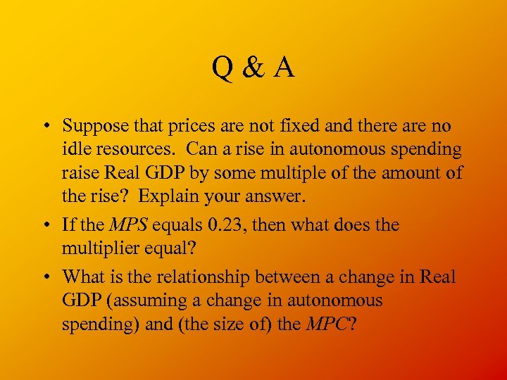 Q&A • Suppose that prices are not fixed and there are no idle resources.
