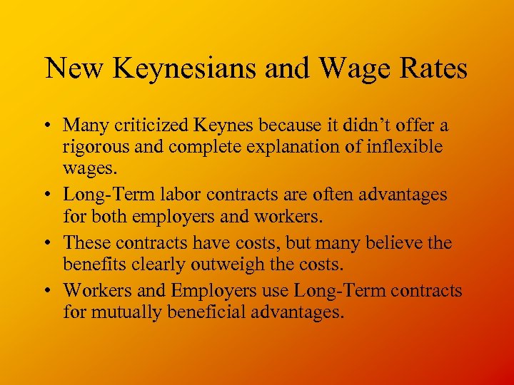 New Keynesians and Wage Rates • Many criticized Keynes because it didn’t offer a