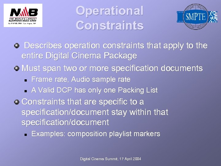 Operational Constraints Describes operation constraints that apply to the entire Digital Cinema Package Must