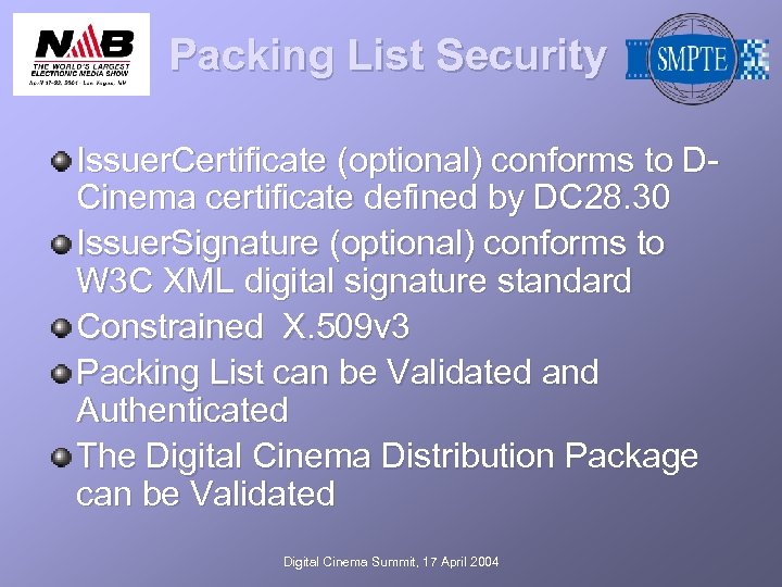 Packing List Security Issuer. Certificate (optional) conforms to DCinema certificate defined by DC 28.