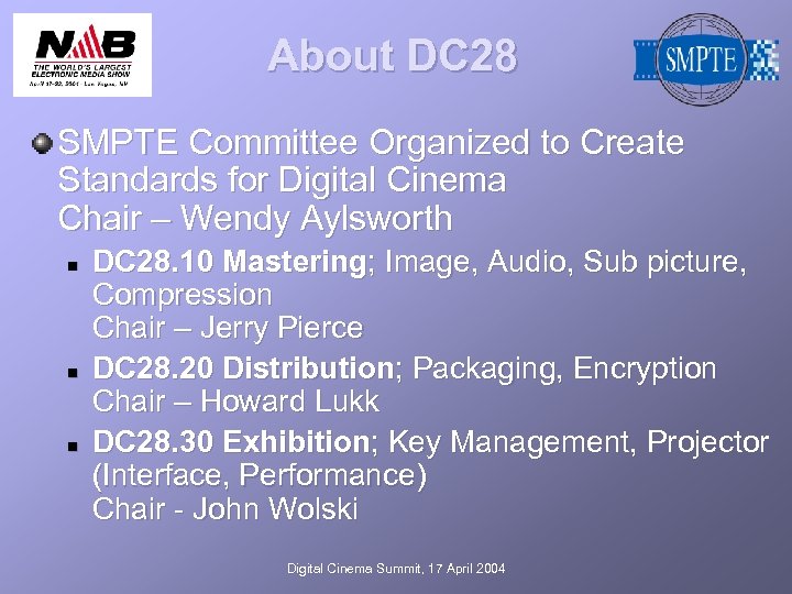 About DC 28 SMPTE Committee Organized to Create Standards for Digital Cinema Chair –