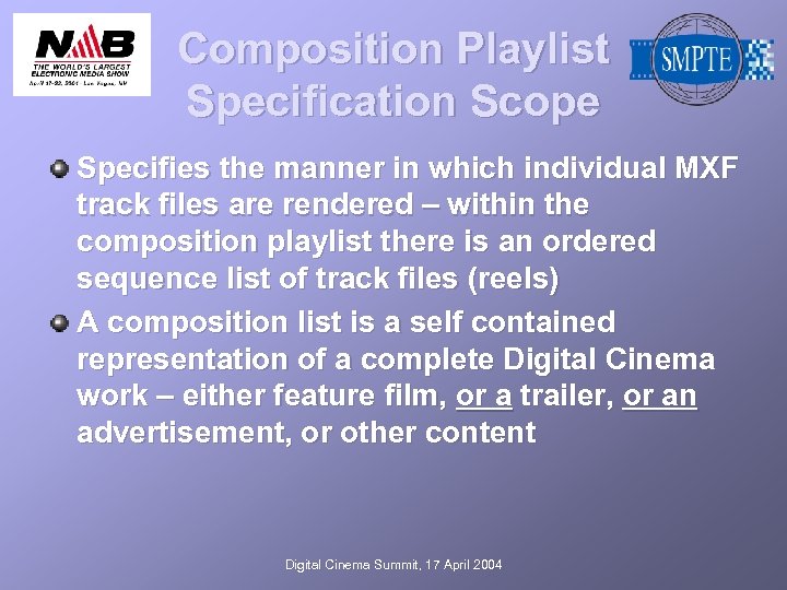 Composition Playlist Specification Scope Specifies the manner in which individual MXF track files are