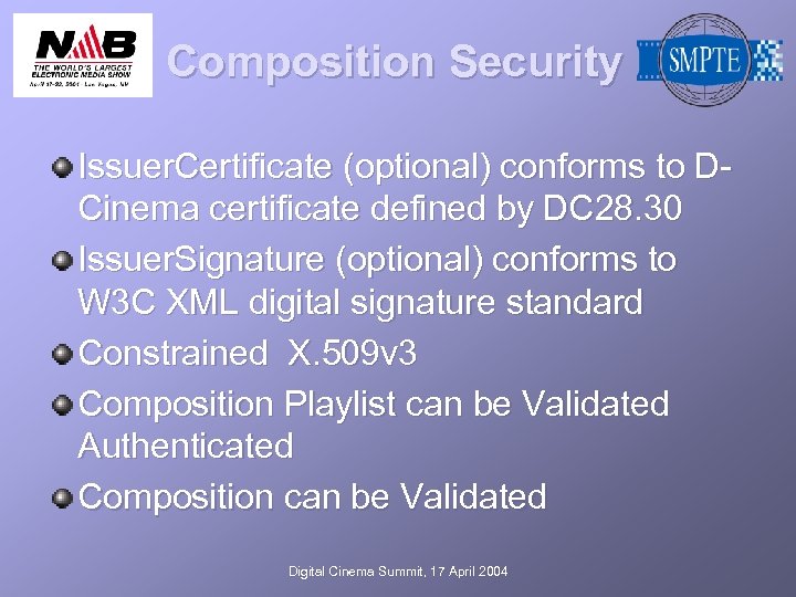 Composition Security Issuer. Certificate (optional) conforms to DCinema certificate defined by DC 28. 30