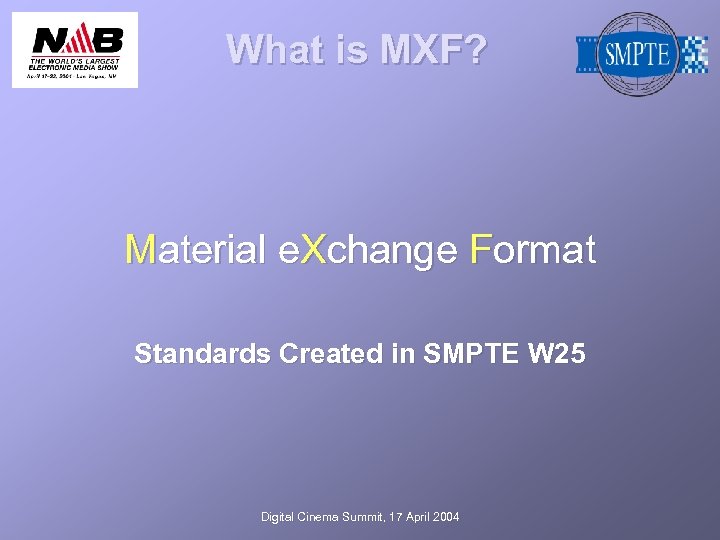 What is MXF? Material e. Xchange Format Standards Created in SMPTE W 25 Digital