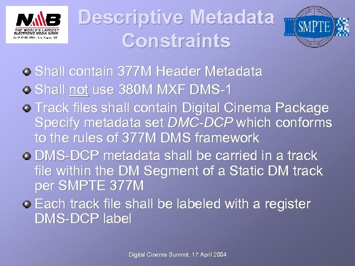 Descriptive Metadata Constraints Shall contain 377 M Header Metadata Shall not use 380 M