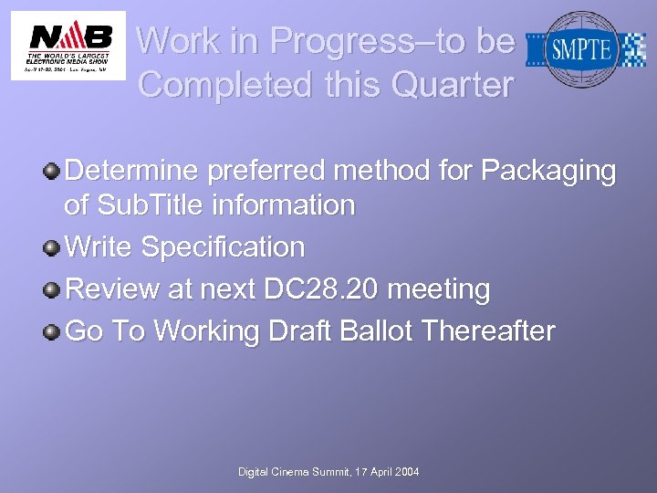 Work in Progress–to be Completed this Quarter Determine preferred method for Packaging of Sub.