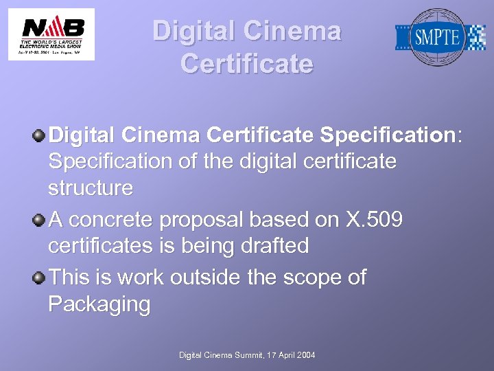 Digital Cinema Certificate Specification: Specification of the digital certificate structure A concrete proposal based