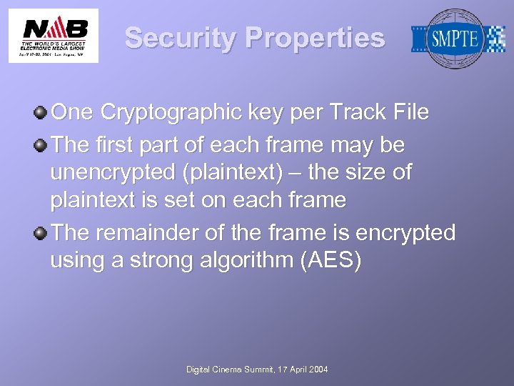 Security Properties One Cryptographic key per Track File The first part of each frame