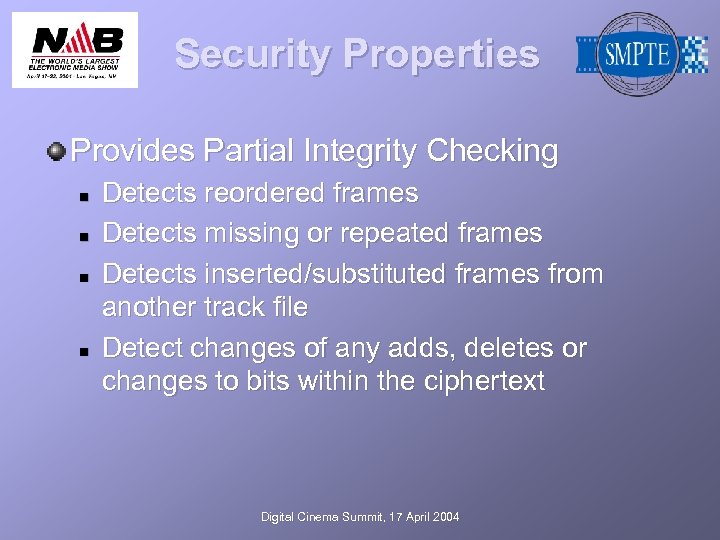 Security Properties Provides Partial Integrity Checking n n Detects reordered frames Detects missing or