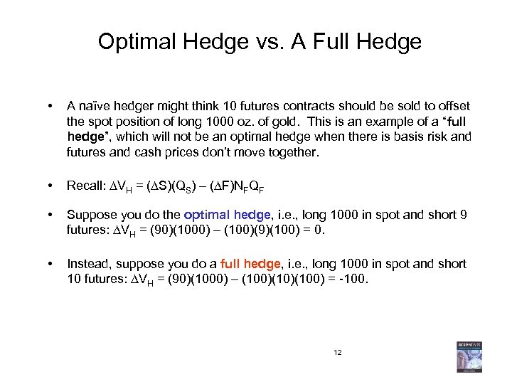 Optimal Hedge vs. A Full Hedge • A naïve hedger might think 10 futures