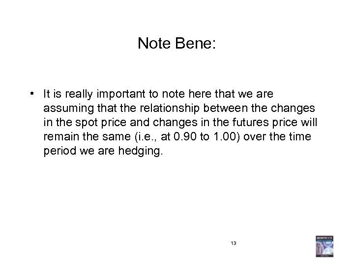 Note Bene: • It is really important to note here that we are assuming