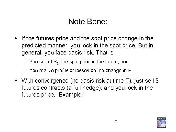 Note Bene: • If the futures price and the spot price change in the