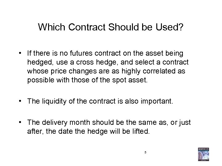 Which Contract Should be Used? • If there is no futures contract on the