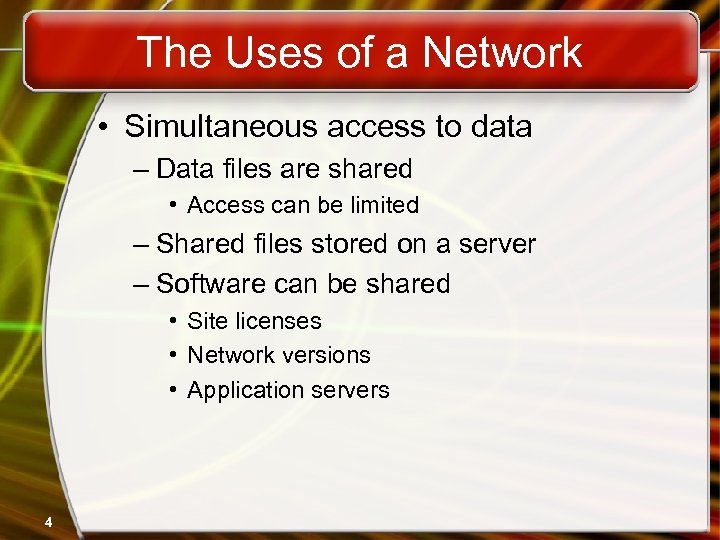 The Uses of a Network • Simultaneous access to data – Data files are