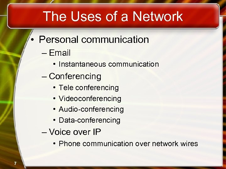 The Uses of a Network • Personal communication – Email • Instantaneous communication –