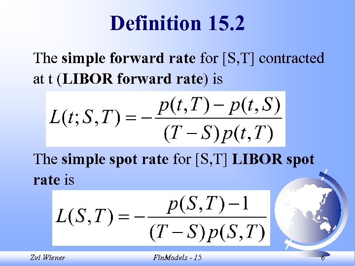 Definition 15. 2 The simple forward rate for [S, T] contracted at t (LIBOR