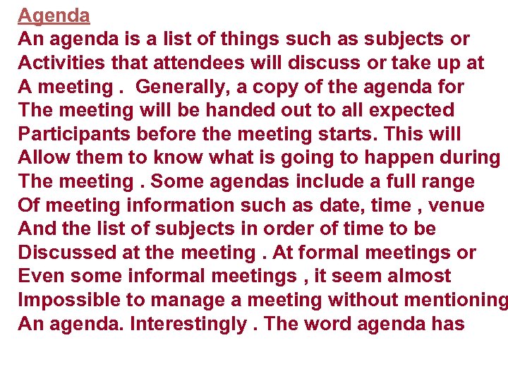 Agenda An agenda is a list of things such as subjects or Activities that