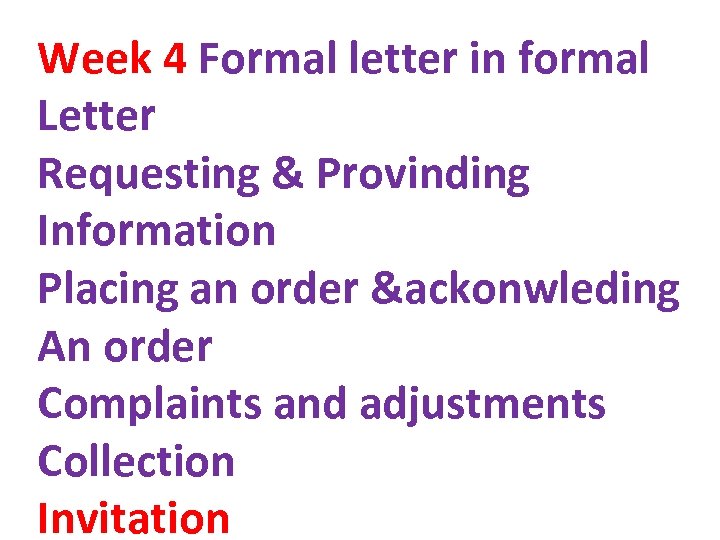 Week 4 Formal letter in formal Letter Requesting & Provinding Information Placing an order