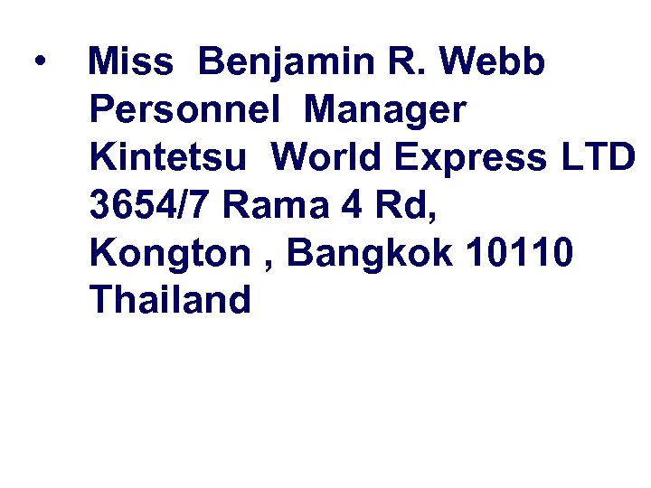  • Miss Benjamin R. Webb Personnel Manager Kintetsu World Express LTD 3654/7 Rama