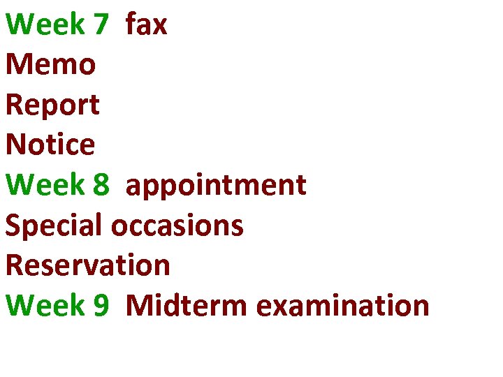 Week 7 fax Memo Report Notice Week 8 appointment Special occasions Reservation Week 9