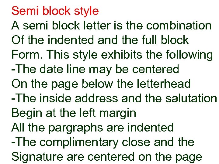 Semi block style A semi block letter is the combination Of the indented and