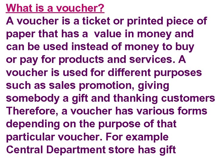 What is a voucher? A voucher is a ticket or printed piece of paper