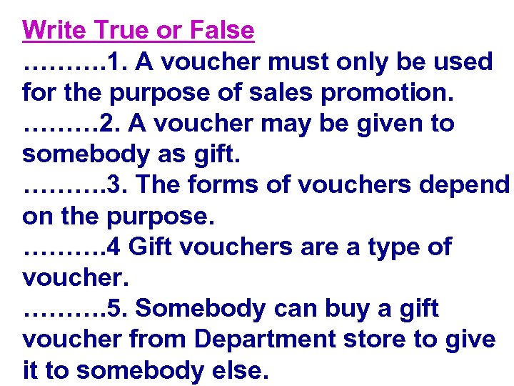 Write True or False ………. 1. A voucher must only be used for the