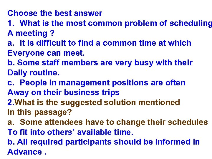 Choose the best answer 1. What is the most common problem of scheduling A