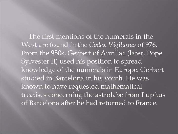 The first mentions of the numerals in the West are found in the Codex