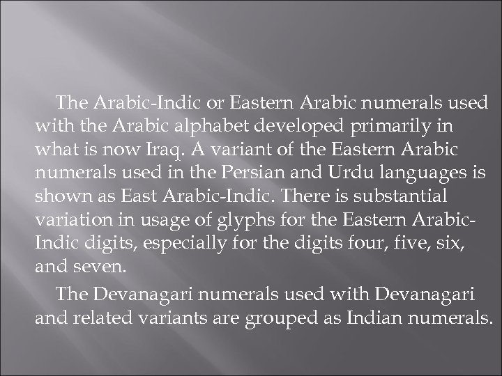 The Arabic-Indic or Eastern Arabic numerals used with the Arabic alphabet developed primarily in