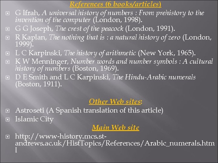  References (6 books/articles) G Ifrah, A universal history of numbers : From prehistory