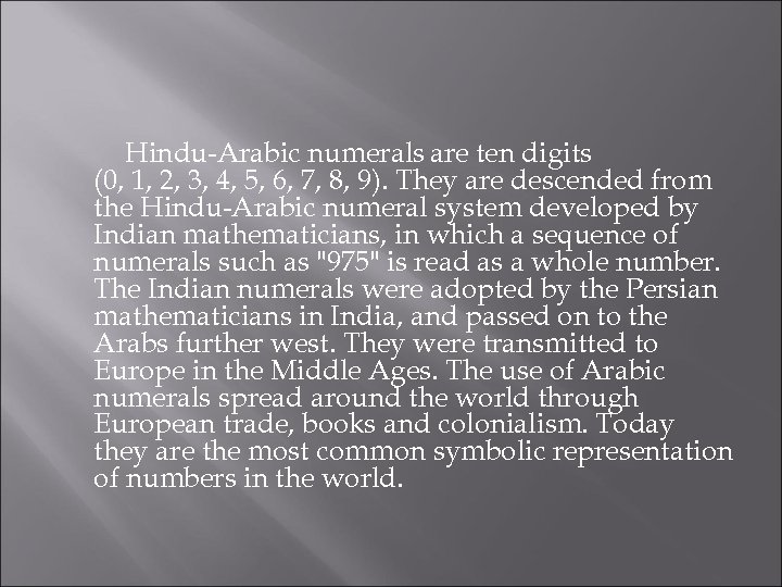 Hindu-Arabic numerals are ten digits (0, 1, 2, 3, 4, 5, 6, 7, 8,