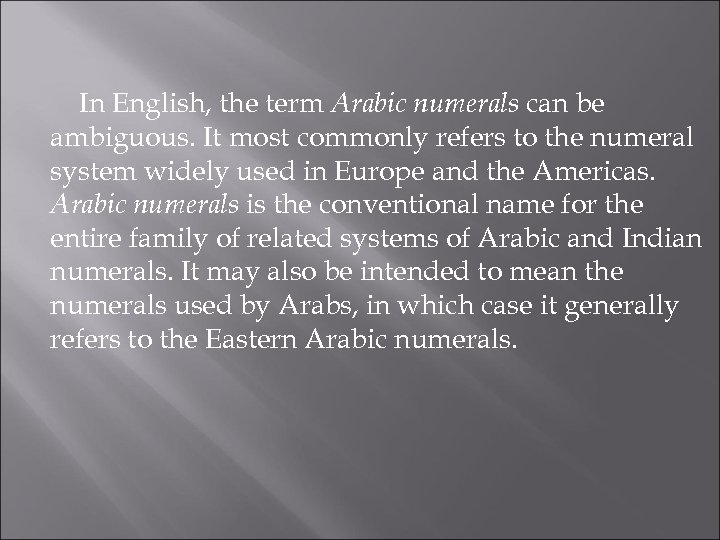 In English, the term Arabic numerals can be ambiguous. It most commonly refers to