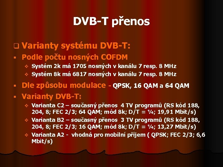DVB-T přenos q Varianty § systému DVB-T: Podle počtu nosných COFDM Systém 2 k
