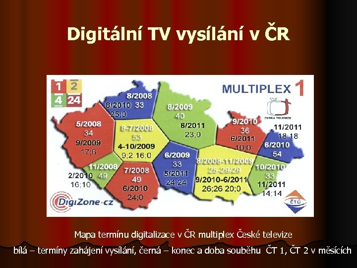 Digitální TV vysílání v ČR Mapa termínu digitalizace v ČR multiplex České televize bílá